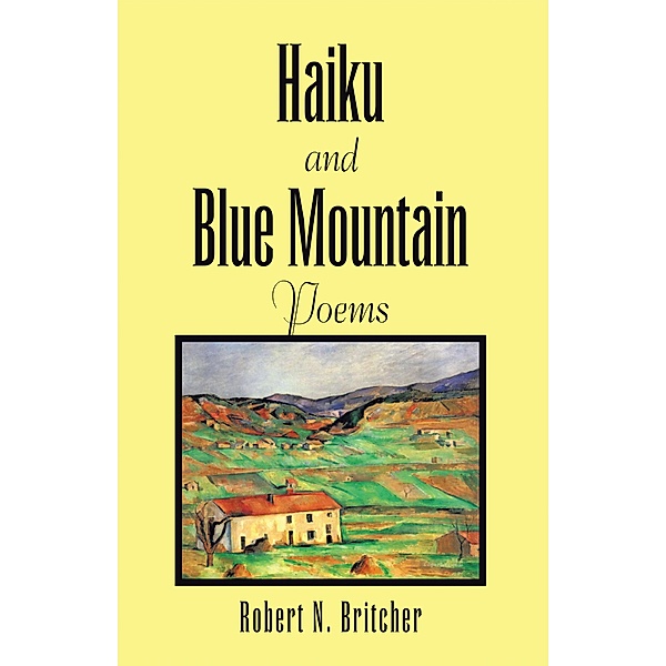 Haiku and Blue Mountain Poems, Robert N. Britcher
