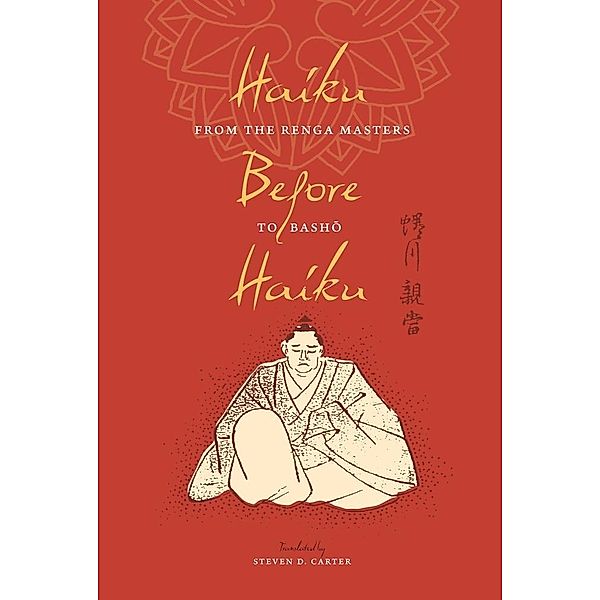 Haiku Before Haiku / Translations from the Asian Classics, Steven D. Carter