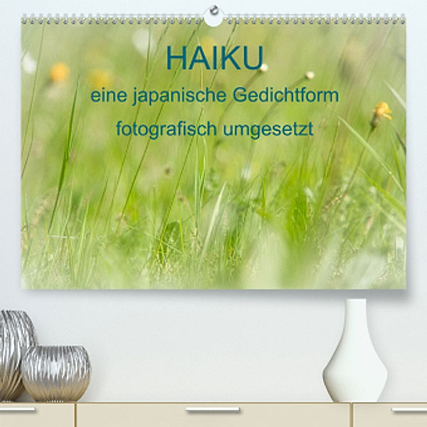 HAIKU, eine fotografische Interpretation (Premium, hochwertiger DIN A2 Wandkalender 2022, Kunstdruck in Hochglanz), MSchelken