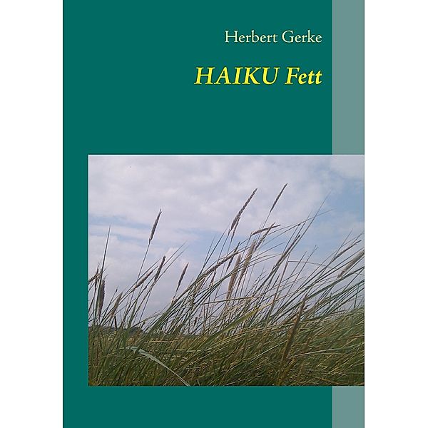 HAIKU Fett, Herbert Gerke