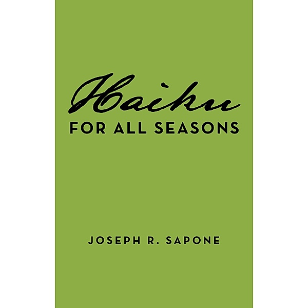 Haiku for All Seasons, Joseph R. Sapone