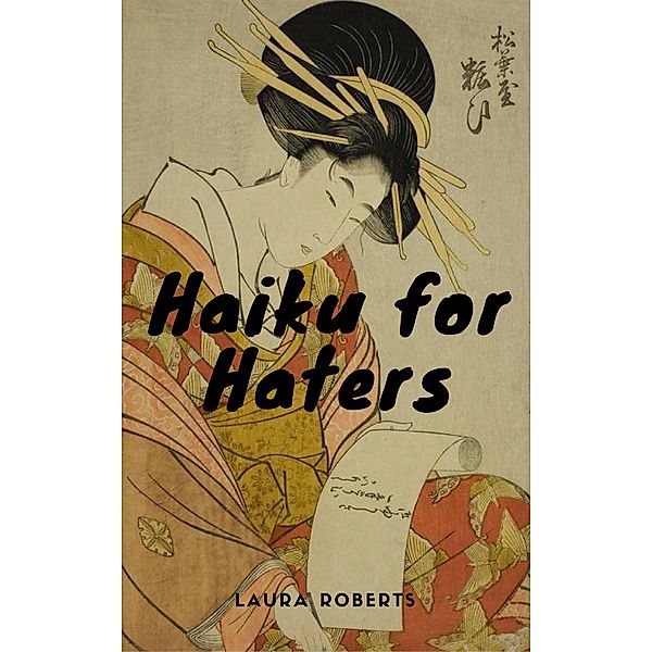 Haiku for Haters / Buttontapper Press, Laura Roberts