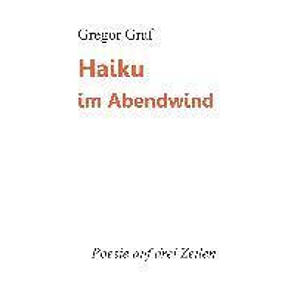 Haiku im Abendwind, Gregor Graf