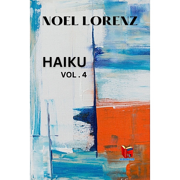 Haiku (vol.4) / Japanese Poetry, Noel Lorenz