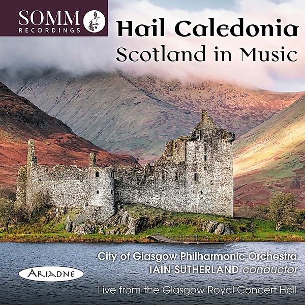 Hail Caledonia-Scotland In Music, Sutherland, City of Glasgow Philharmonic Orchestra