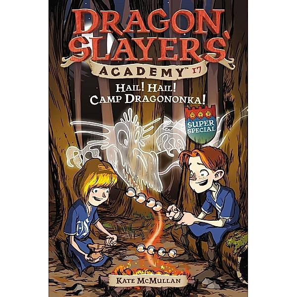 Hail! Hail! Camp Dragononka #17 / Dragon Slayers' Academy Bd.17, Kate McMullan