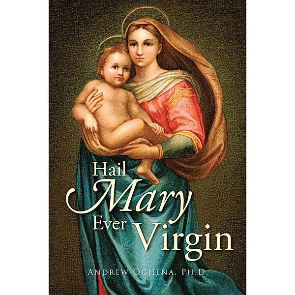Hail Mary Ever Virgin, Ph. D. Oghena