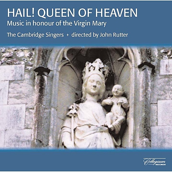 Hail! Queen Of Heaven, John Rutter, The Cambridge Singers