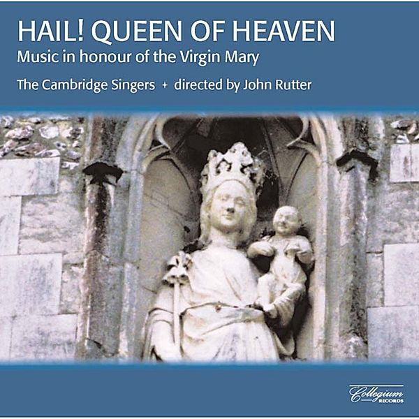 Hail! Queen Of Heaven, John Rutter, The Cambridge Singers