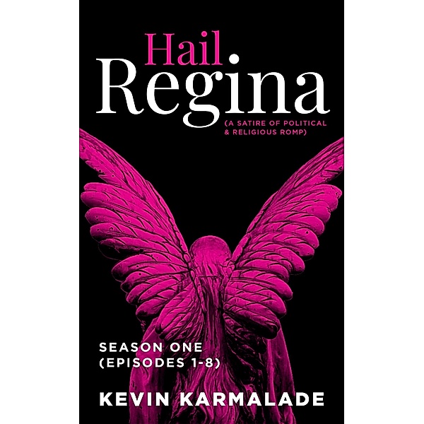 Hail Regina - Season One (Episodes 1-8) / Gatekeeper Press, Kevin Karmalade