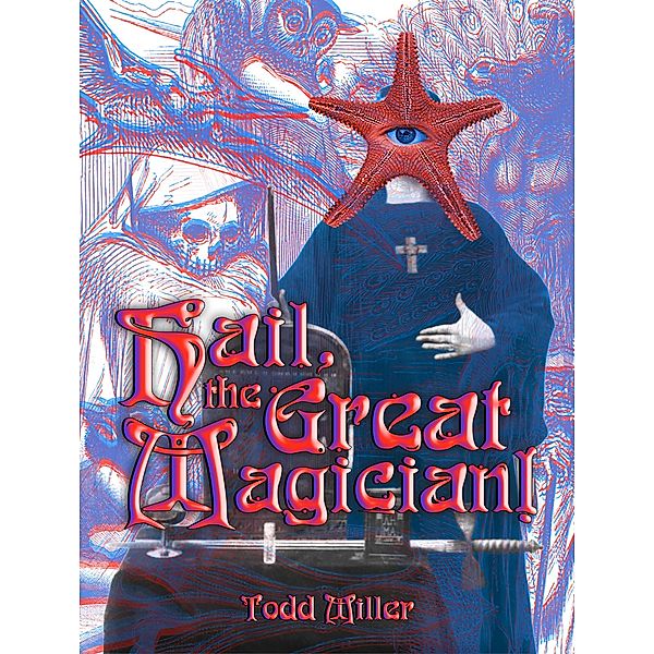 Hail, the Great Magician!, Todd Miller