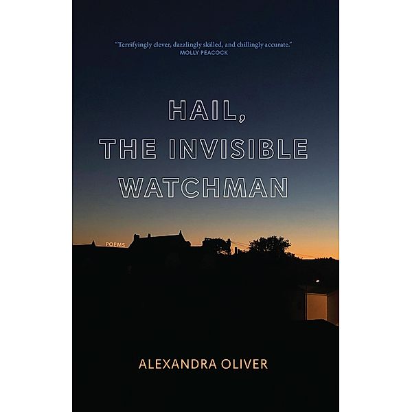 Hail, The Invisible Watchman, Alexandra Oliver