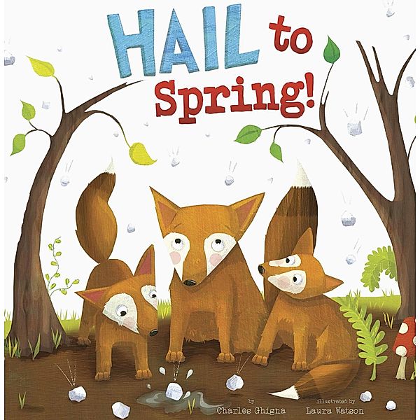 Hail to Spring! / Raintree Publishers, Charles Ghigna