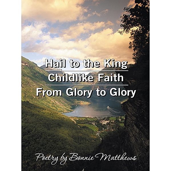 Hail to the King/Childlike Faith/From Glory to Glory / Inspiring Voices, Bonnie Matthews