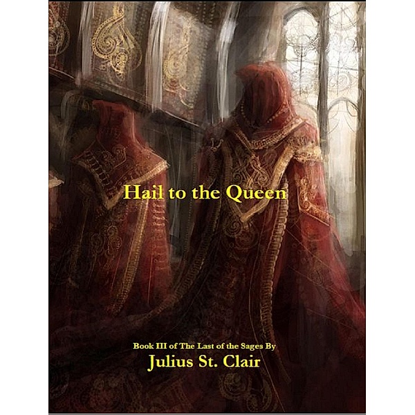 Hail to the Queen (Sage Saga, #3) / Sage Saga, Julius St. Clair