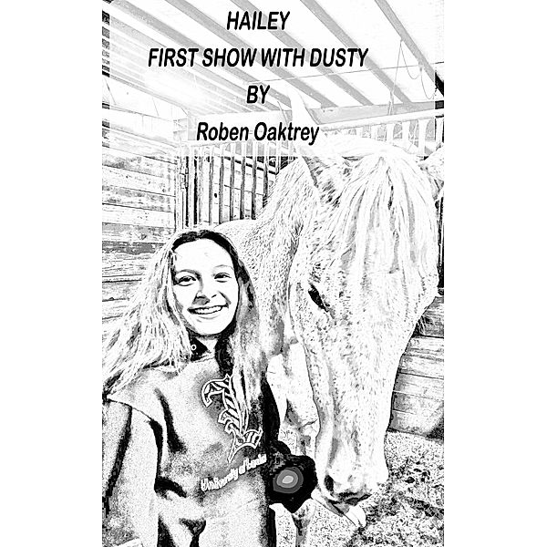 Hailey: First Show With Dusty / Hailey, Roben Oaktrey
