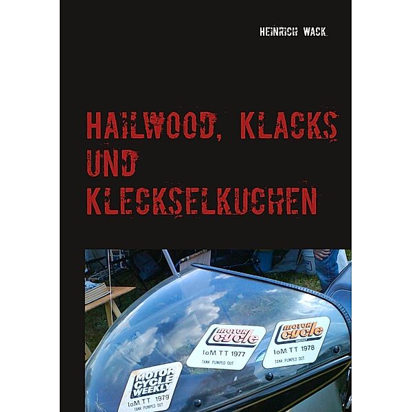 Hailwood, Klacks und Kleckselkuchen, Heinrich Wack