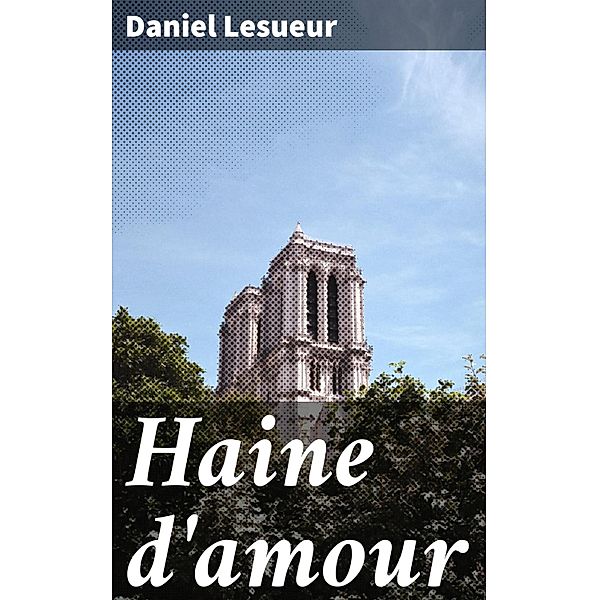 Haine d'amour, Daniel Lesueur