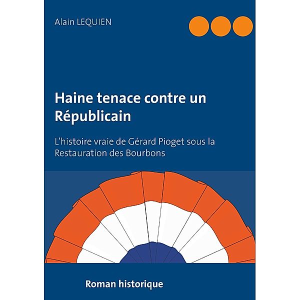 Haine tenace contre un Républicain, Alain Lequien