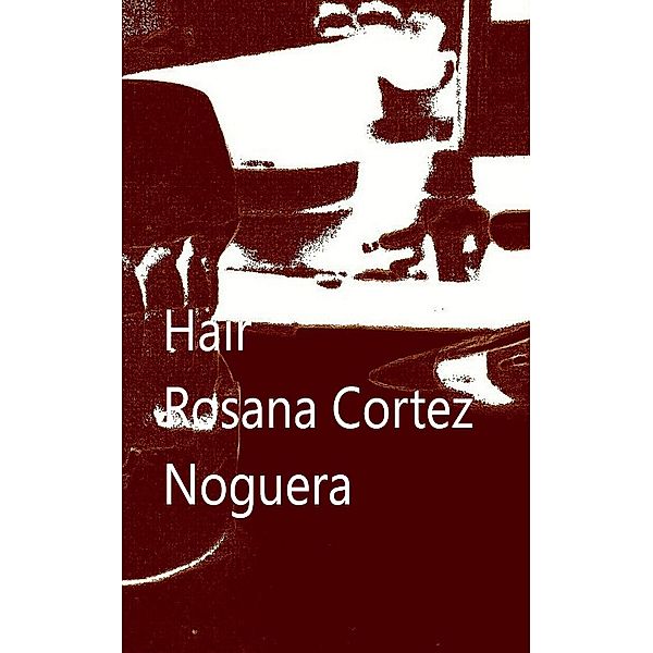 Hair, Rosana Cortez Noguera