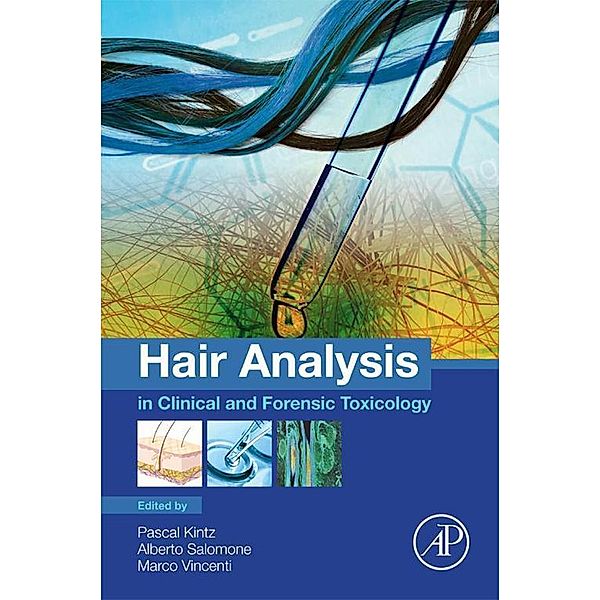 Hair Analysis in Clinical and Forensic Toxicology, Pascal Kintz, Alberto Salomone, Marco Vincenti