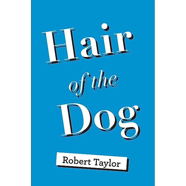Hair of the Dog, Robert Taylor