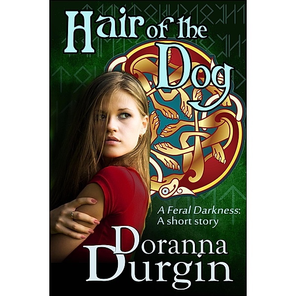 Hair of the Dog (A Feral Darkness, #2) / A Feral Darkness, Doranna Durgin