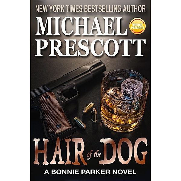 Hair of the Dog (Bonnie Parker, PI, #6) / Bonnie Parker, PI, Michael Prescott