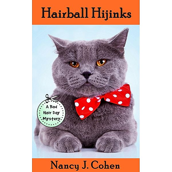 Hairball Hijinks (The Bad Hair Day Mysteries) / The Bad Hair Day Mysteries, Nancy J. Cohen