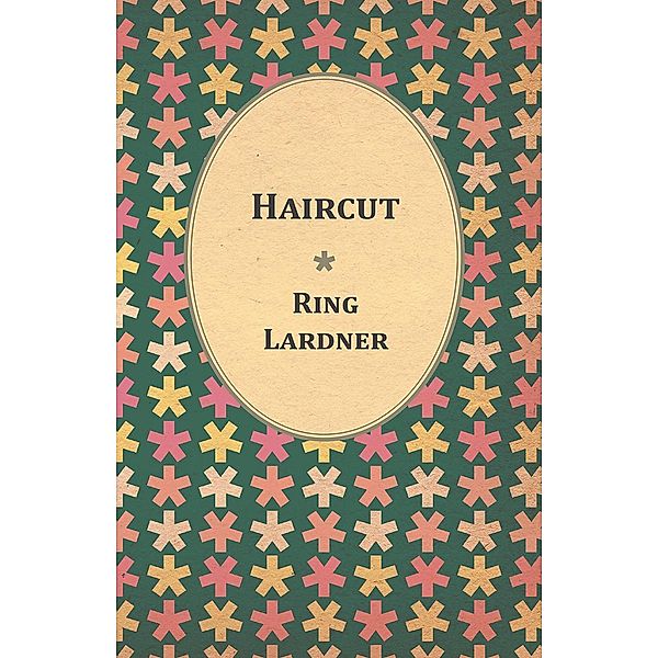 Haircut, Ring Lardner