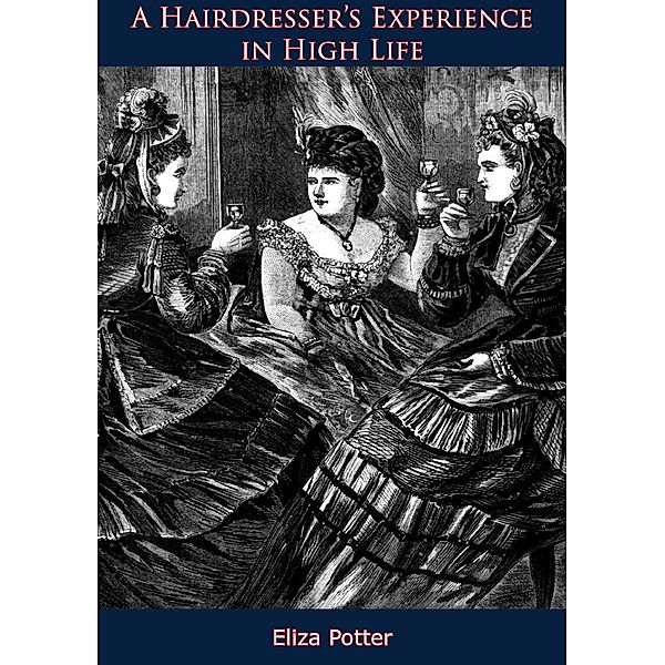 Hairdresser's Experience in High Life, Eliza Potter