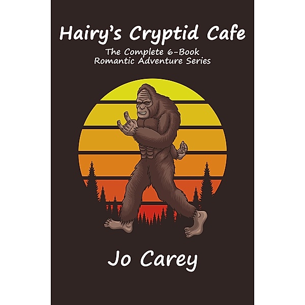 Hairy's Cryptid Cafe: The Complete 6-Book Romantic Adventure Series, Jo Carey