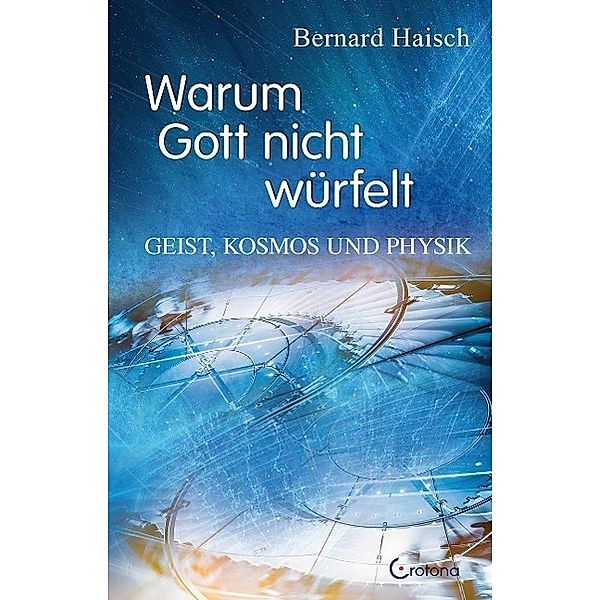 Haisch, B: Warum Gott nicht würfelt, Bernard Haisch