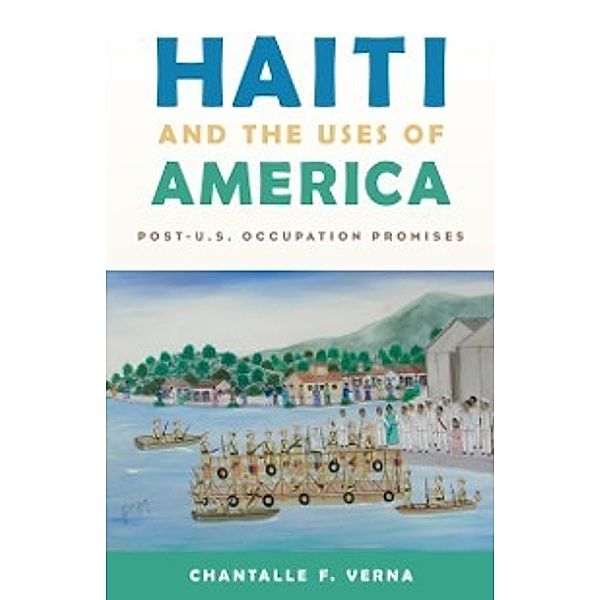 Haiti and the Uses of America, Verna Chantalle F. Verna