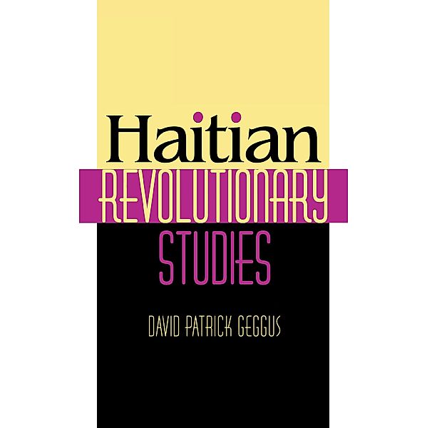 Haitian Revolutionary Studies, David Patrick Geggus