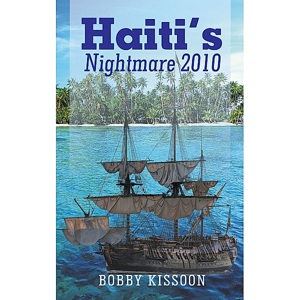 Haiti’S Nightmare 2010, Bobby Kissoon