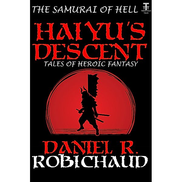 Haiyu's Descent / Twice Told Tales II, Daniel R. Robichaud