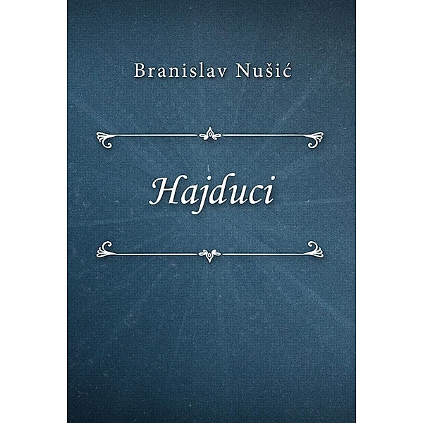 Hajduci, Branislav Nušić