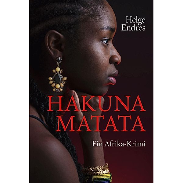 Hakuna Matata - Ein Afrika-Krimi, Helge Endres