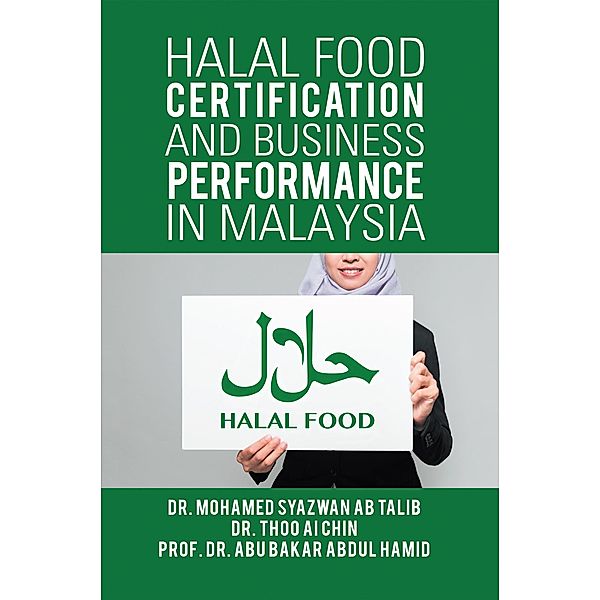 Halal Food Certification and Business Performance in Malaysia, Mohamed Syazwan Ab Talib, Thoo Ai Chin, Abubakar Abdul Hamid