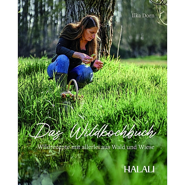 HALALI - Das Wildkochbuch, Ilka Dorn