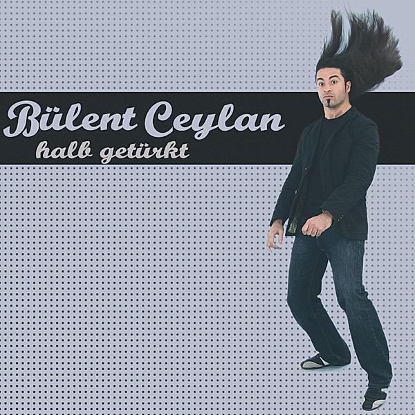 Halb getürkt, Bülent Ceylan