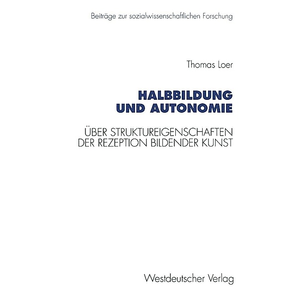 Halbbildung und Autonomie / Beiträge zur sozialwissenschaftlichen Forschung, Thomas Loer