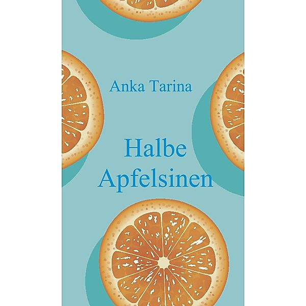 Halbe Apfelsinen, Anka Tarina