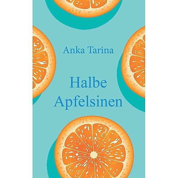 Halbe Apfelsinen, Anka Tarina