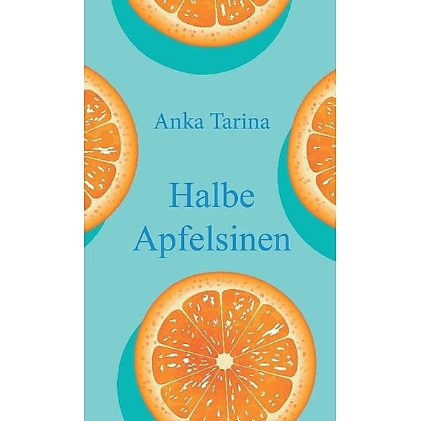 Halbe Apfelsinen, Anka Tarina