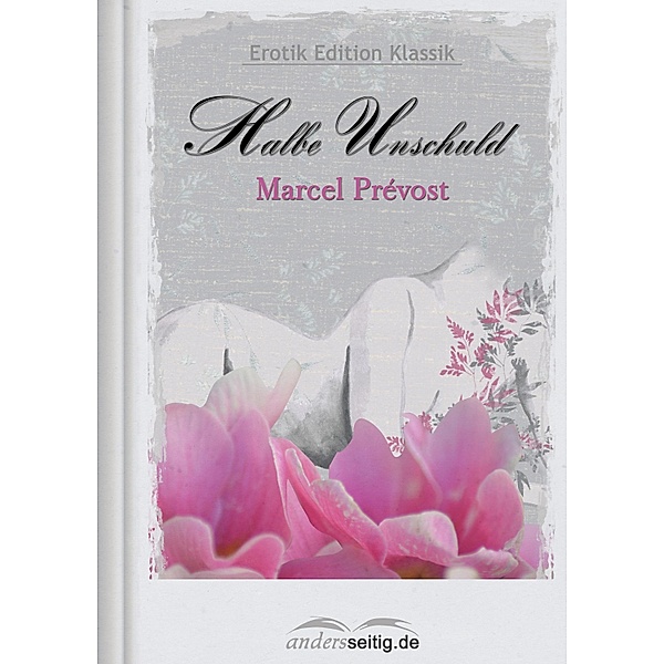 Halbe Unschuld / Erotik Edition Klassik, Marcel Prévost