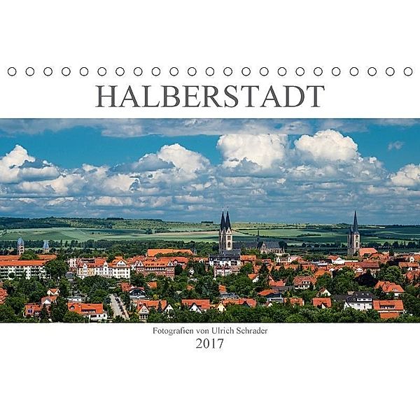 Halberstadt 2017 (Tischkalender 2017 DIN A5 quer), Ulrich Schrader