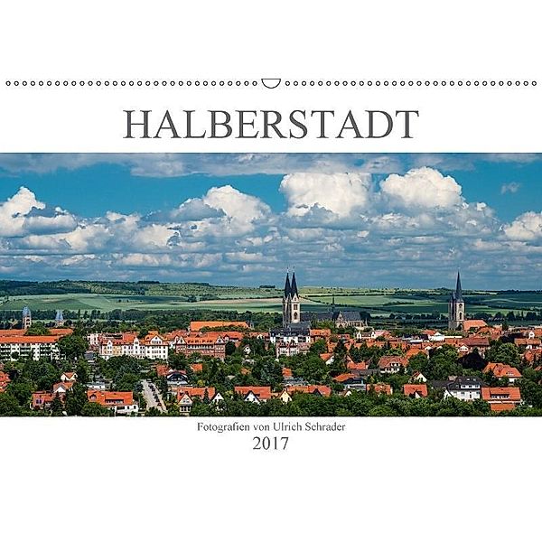 Halberstadt 2017 (Wandkalender 2017 DIN A2 quer), Ulrich Schrader