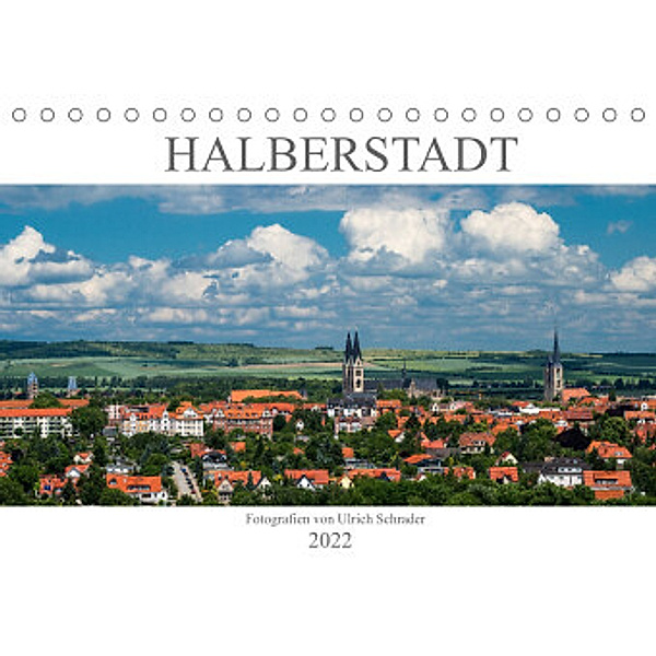 Halberstadt 2022 (Tischkalender 2022 DIN A5 quer), Ulrich Schrader